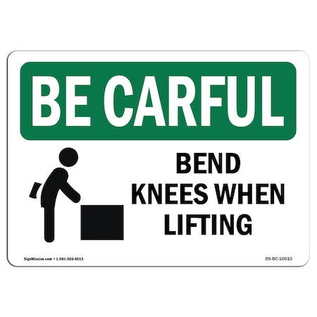 OSHA BE CAREFUL Sign, Bend Knees When Lifting, 10in X 7in Rigid Plastic